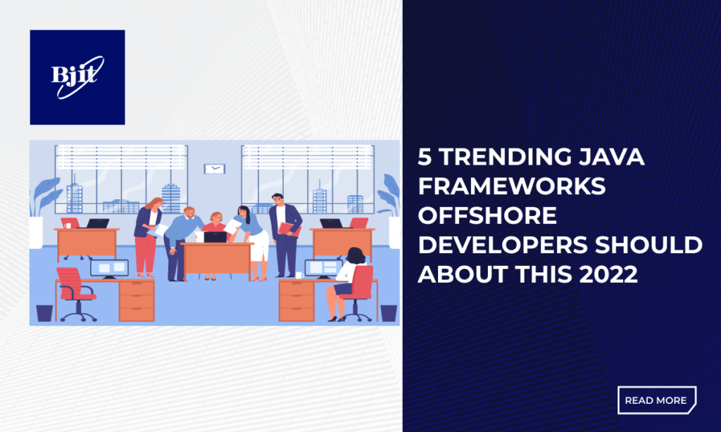 5 Trending Java Frameworks Offshore Developers Should About This 2022